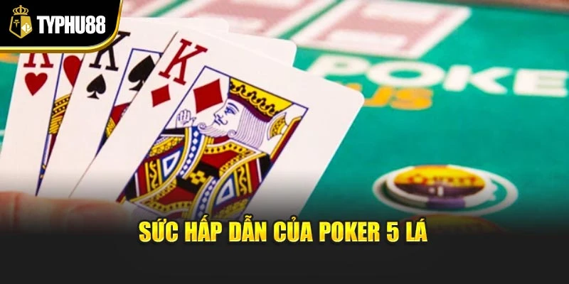 Sức hấp dẫn của Poker 5 lá