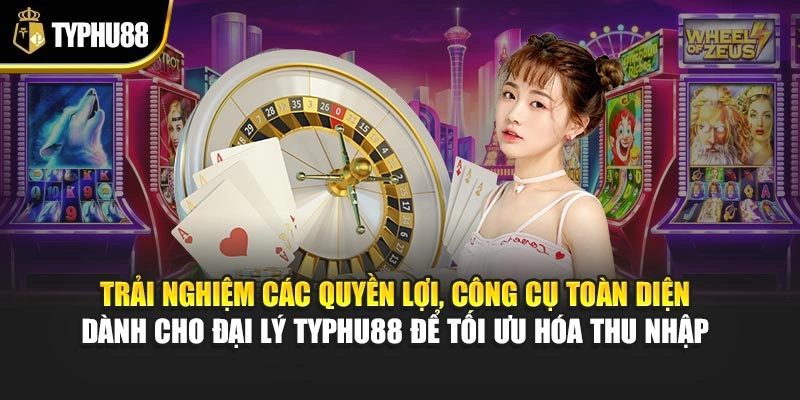 Trải nghiệm các quyền lợi, công cụ toàn diện dành cho đại lý Typhu88 để tối ưu hóa thu nhập 