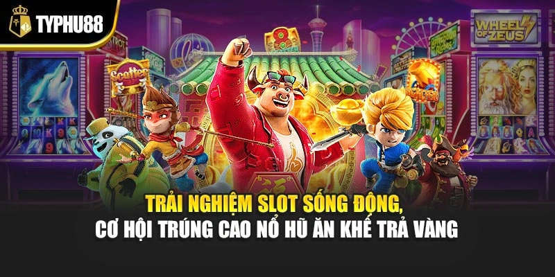 Trải nghiệm slot sống động, cơ hội trúng cao nổ hũ Ăn Khế Trả Vàng